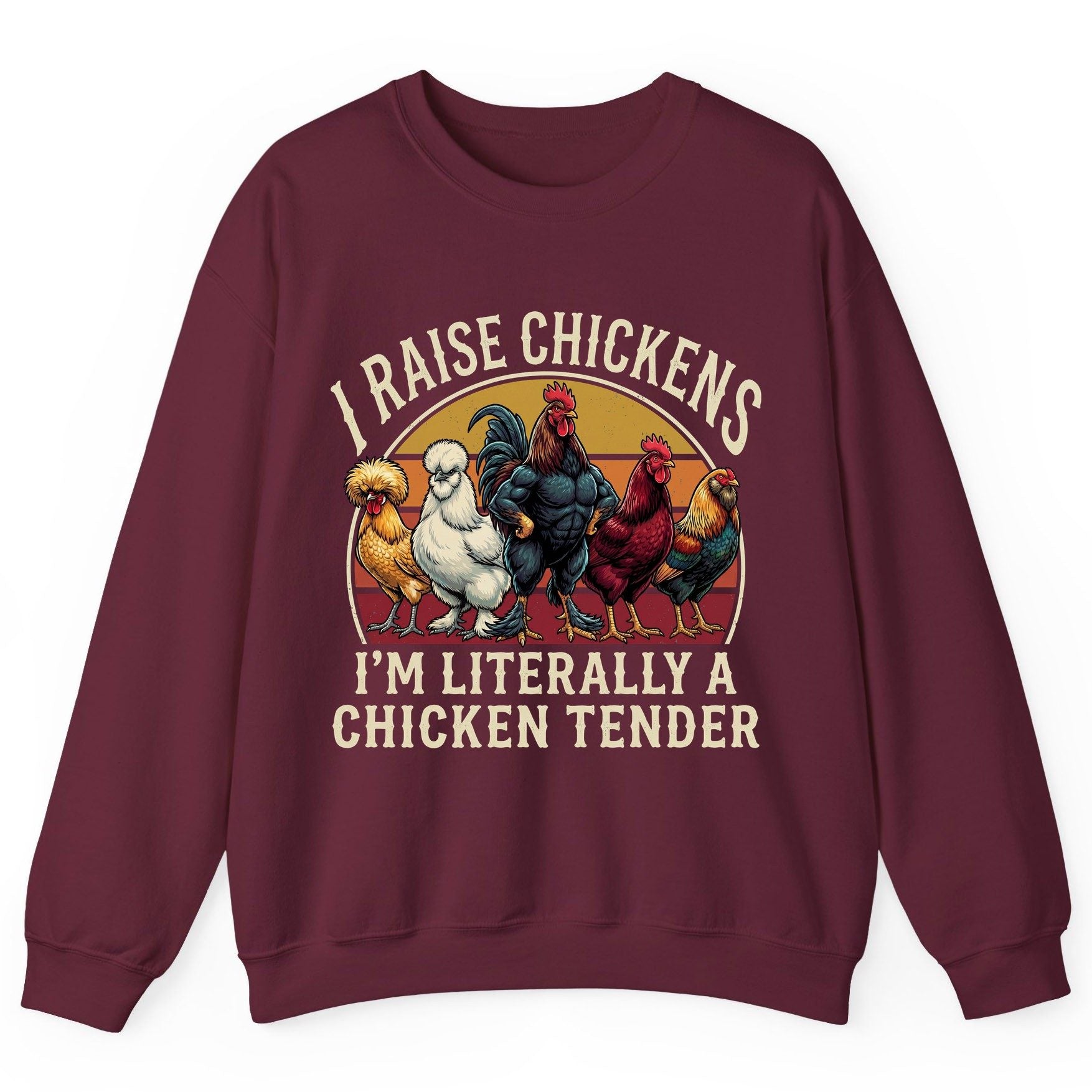 I Raise Chickens I'm Literally a Chicken Tender chickens Sweatshirt Maroon product mockup