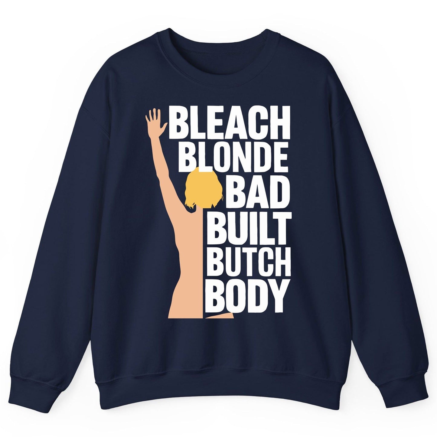 Bleach Blonde Bad Built Butch Body pop culture meme Sweatshirt Navy product mockup