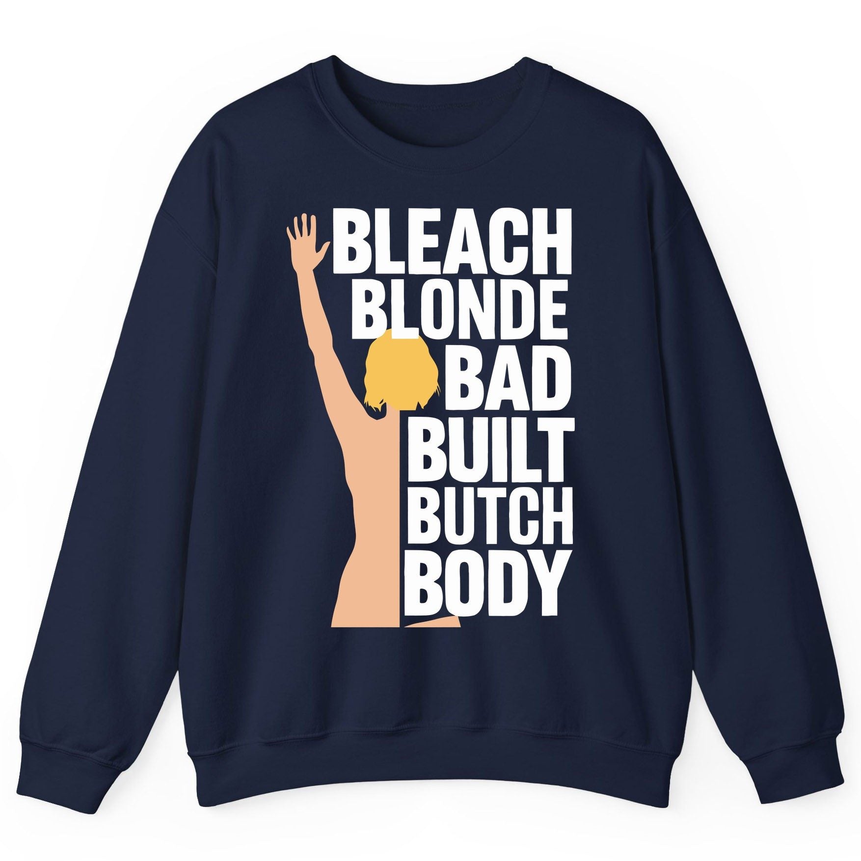 Bleach Blonde Bad Built Butch Body pop culture meme Sweatshirt Navy product mockup