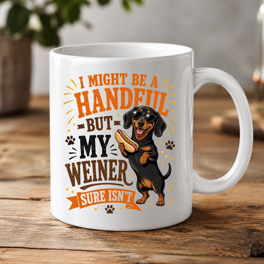I Might Be a Handful but My Weiner Sure Isn't dachshund White Mug White product mockup