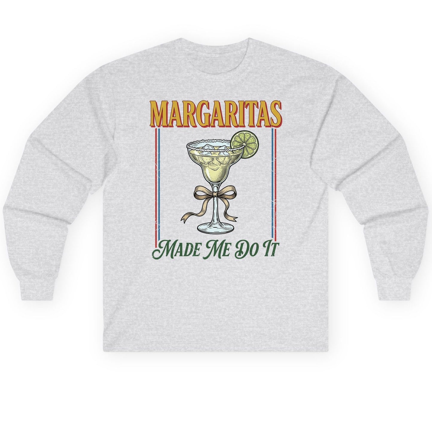 Margaritas Made Me Do It Funny Margarita Lovers Long Sleeve Tee - product mockup - Ash