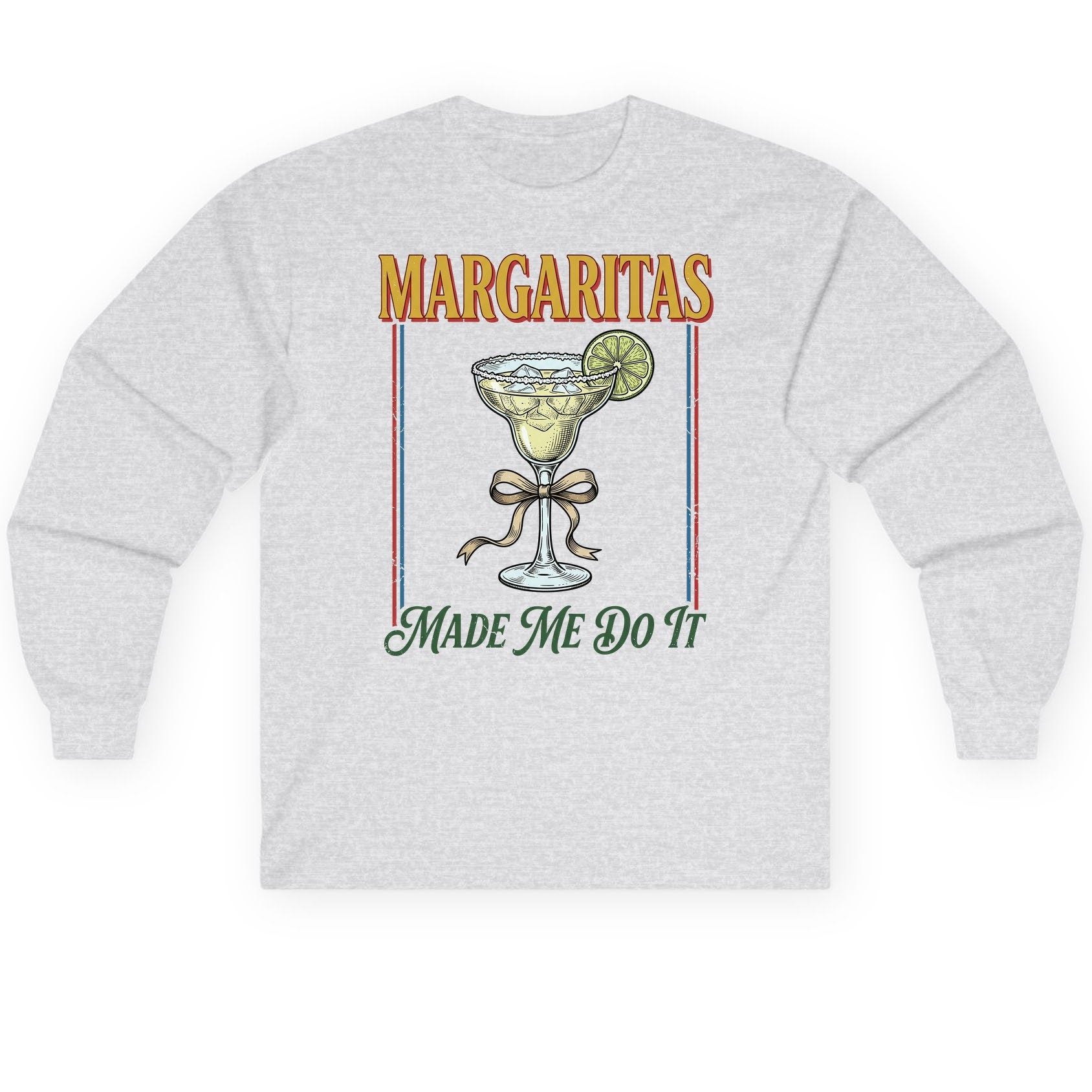 Margaritas Made Me Do It Funny Margarita Lovers Long Sleeve Tee - product mockup - Ash
