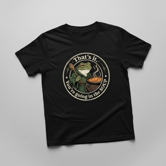 That's It You're Going In The Soup Frog Meme T-Shirt - Black