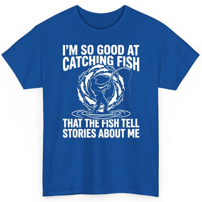 I'm So Good at Catching Fish That the Fish Tell Stories About Me fishing T-Shirt Royal product mockup