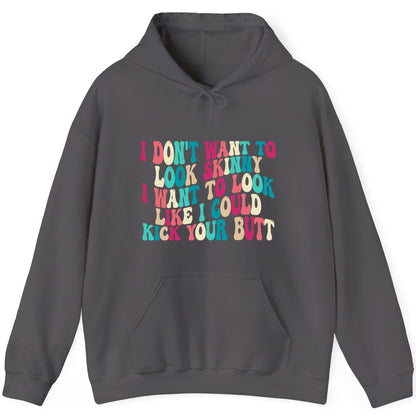 I Don't Want to Look Skinny I Want to Look Like I Could Kick Your Butt fitness motivation Hoodie Charcoal product mockup