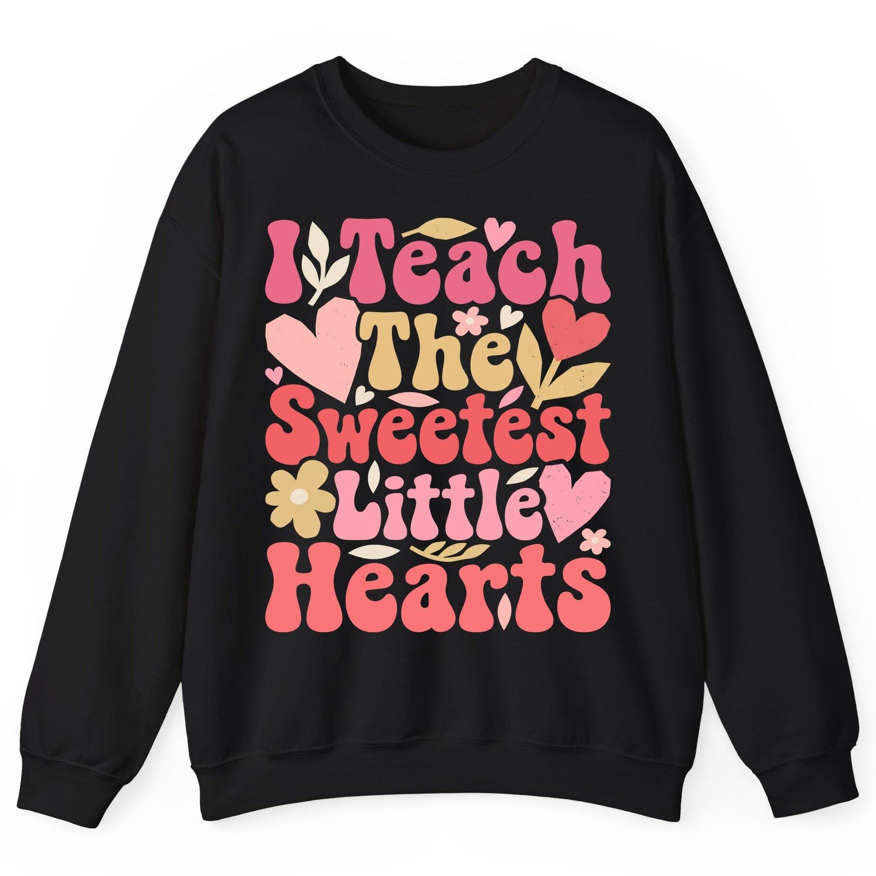 I Teach the Sweetest Little Hearts teaching Sweatshirt Black product mockup