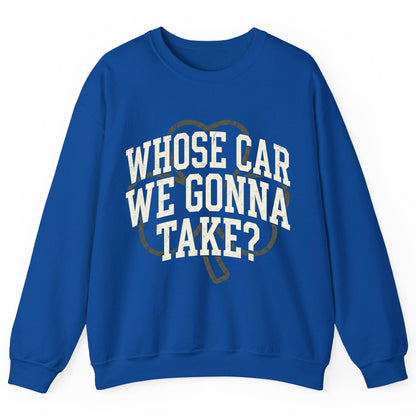 Whose Car We Gonna Take? St. Patrick's Day Sweatshirt Royal product mockup