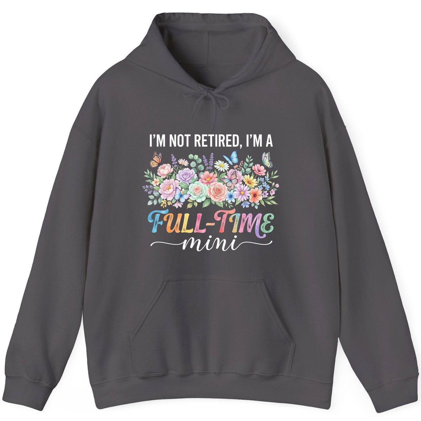 I'M NOT Retired I'M a Full-Time Mini Funny Grandmother Hoodie - product mockup - Charcoal