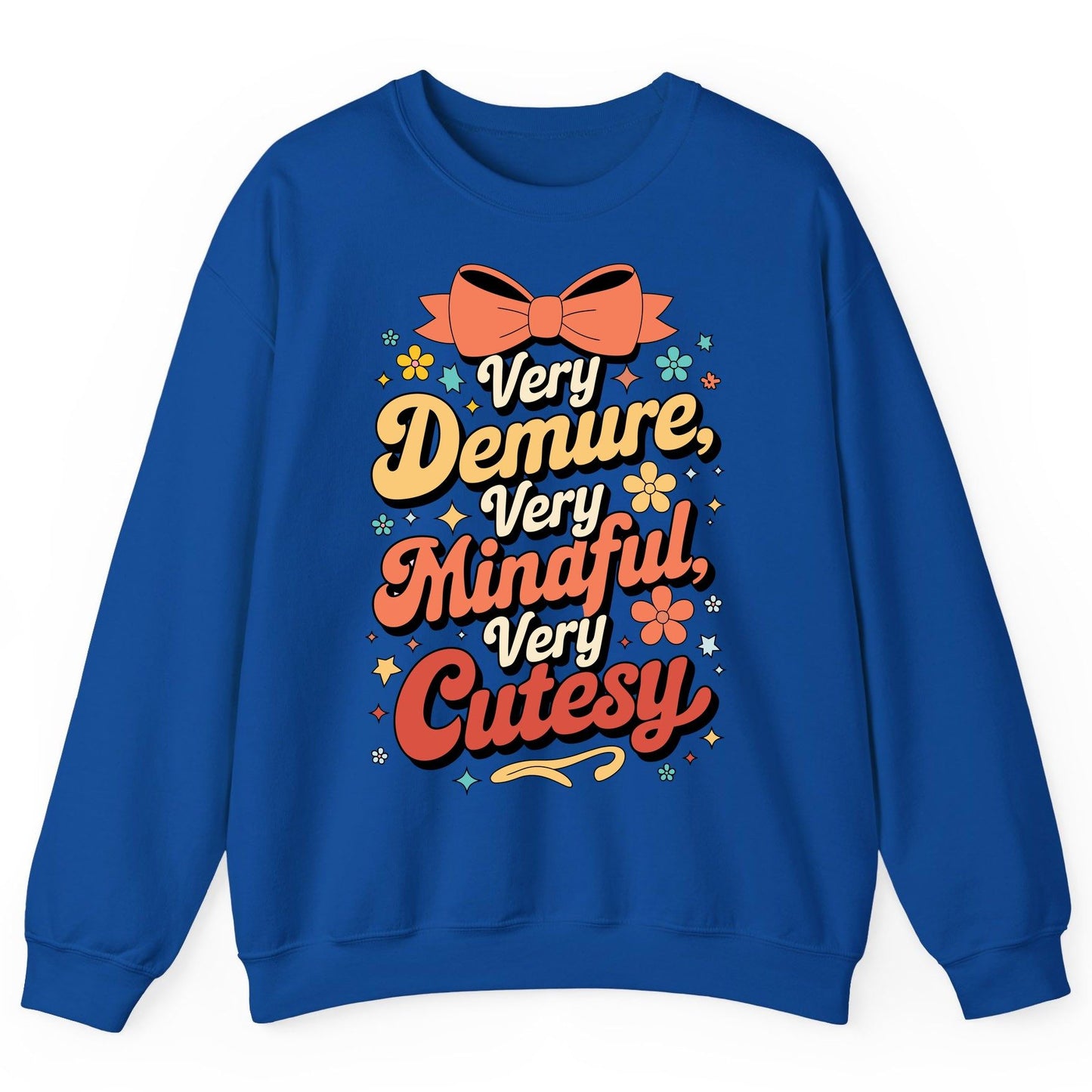 Very Demure, Very Mindful, Very Cutesy positive affirmations Sweatshirt Royal product mockup