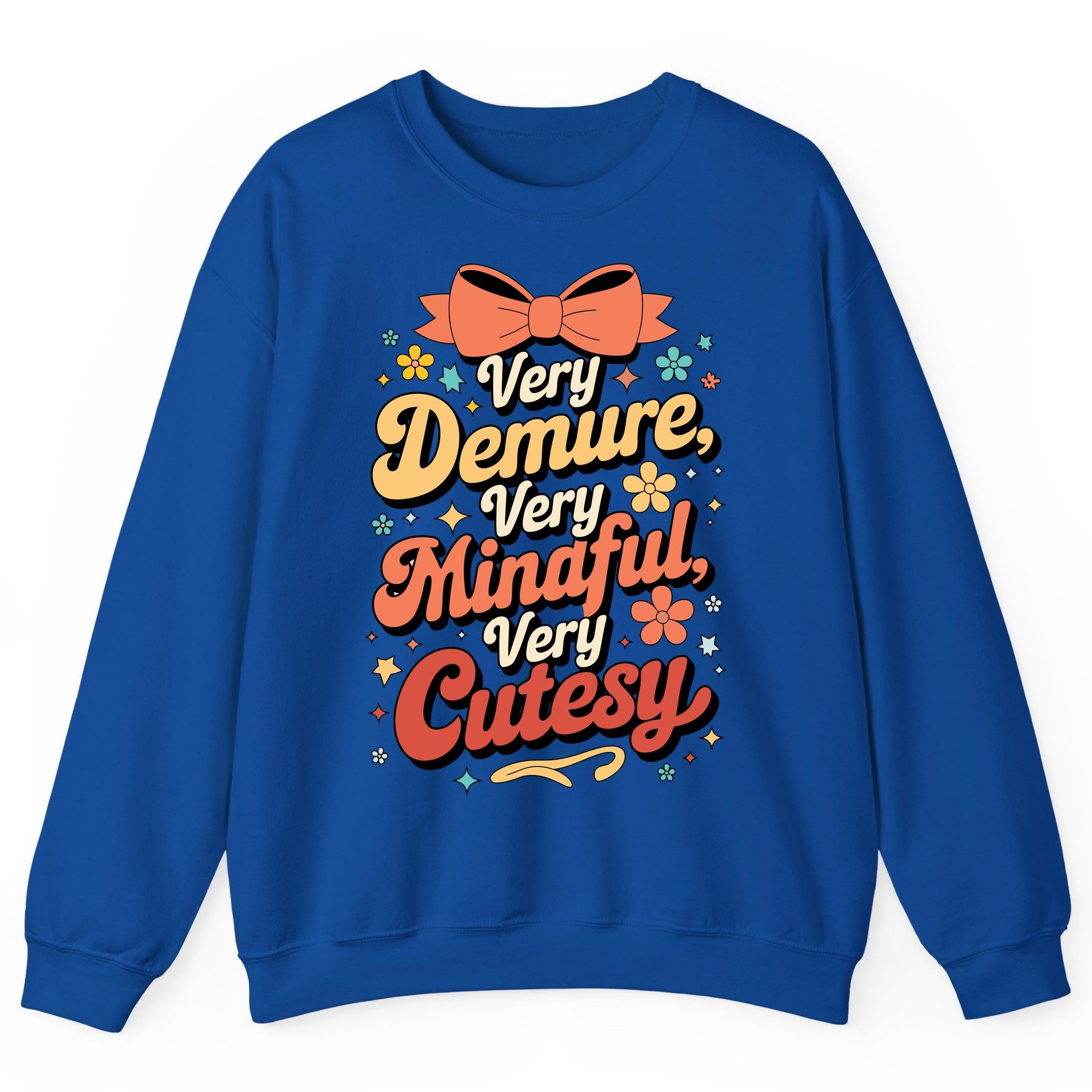 Very Demure, Very Mindful, Very Cutesy positive affirmations Sweatshirt Royal product mockup