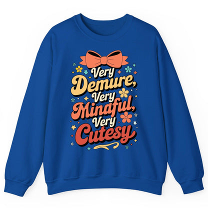Very Demure, Very Mindful, Very Cutesy positive affirmations Sweatshirt Royal product mockup