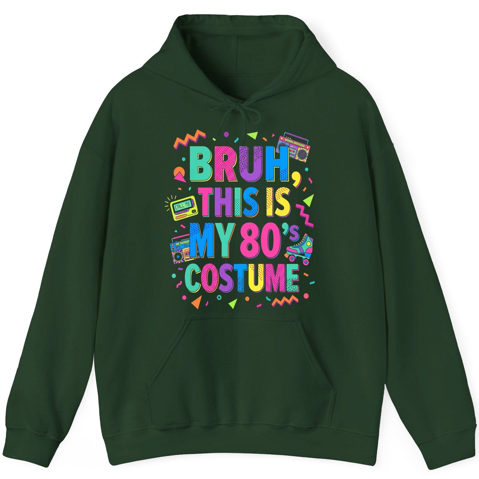 BRUH THIS IS MY 80's COSTUME 80s Retro Theme Hoodie Forest Green product mockup