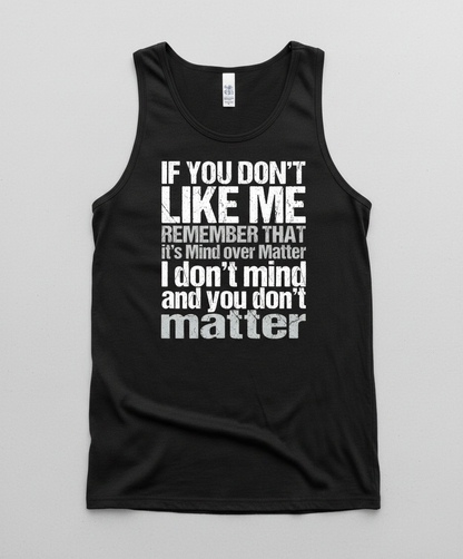 If You Don't Like Me Mind Over Matter Sarcastic Quote Tank Top - Black