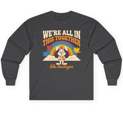 We're All in This Together Like Hostages sarcastic rabbit Long Sleeve Tee Dark Heather product mockup
