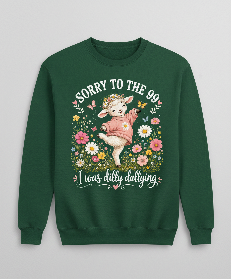 Cute Dilly Dallying Lamb "Sorry To The 99" Funny Design Sweatshirt - Forest Green