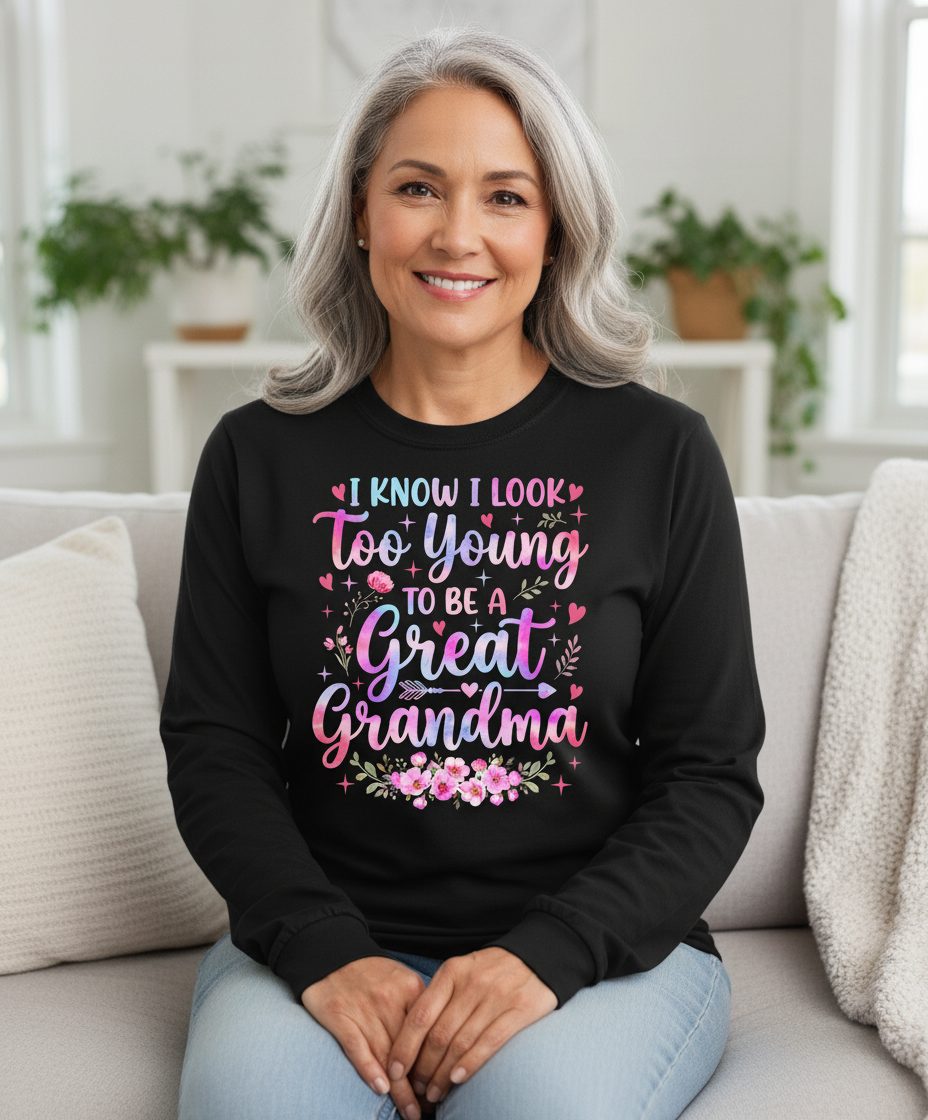 I KNOW I LOOK Too Young TO BE a Great Grandma Long Sleeve Tee - lifestyle model mockup - Black