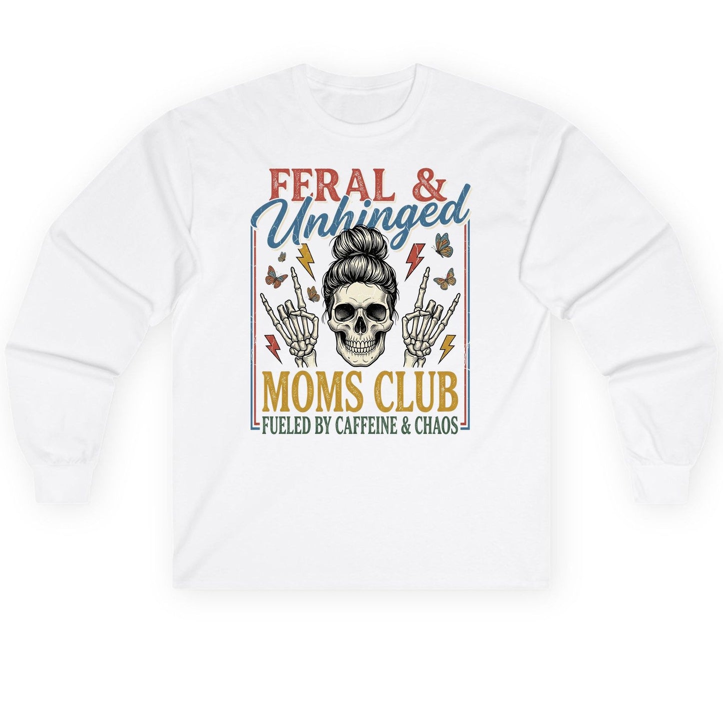 FERAL & Unhinged MOMS CLUB FUELED BY Caffeine & CHAOS Long Sleeve Tee - product mockup - White