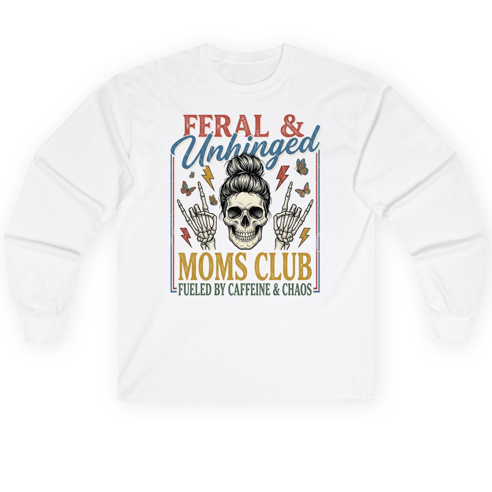 FERAL & Unhinged MOMS CLUB FUELED BY Caffeine & CHAOS Long Sleeve Tee - product mockup - White