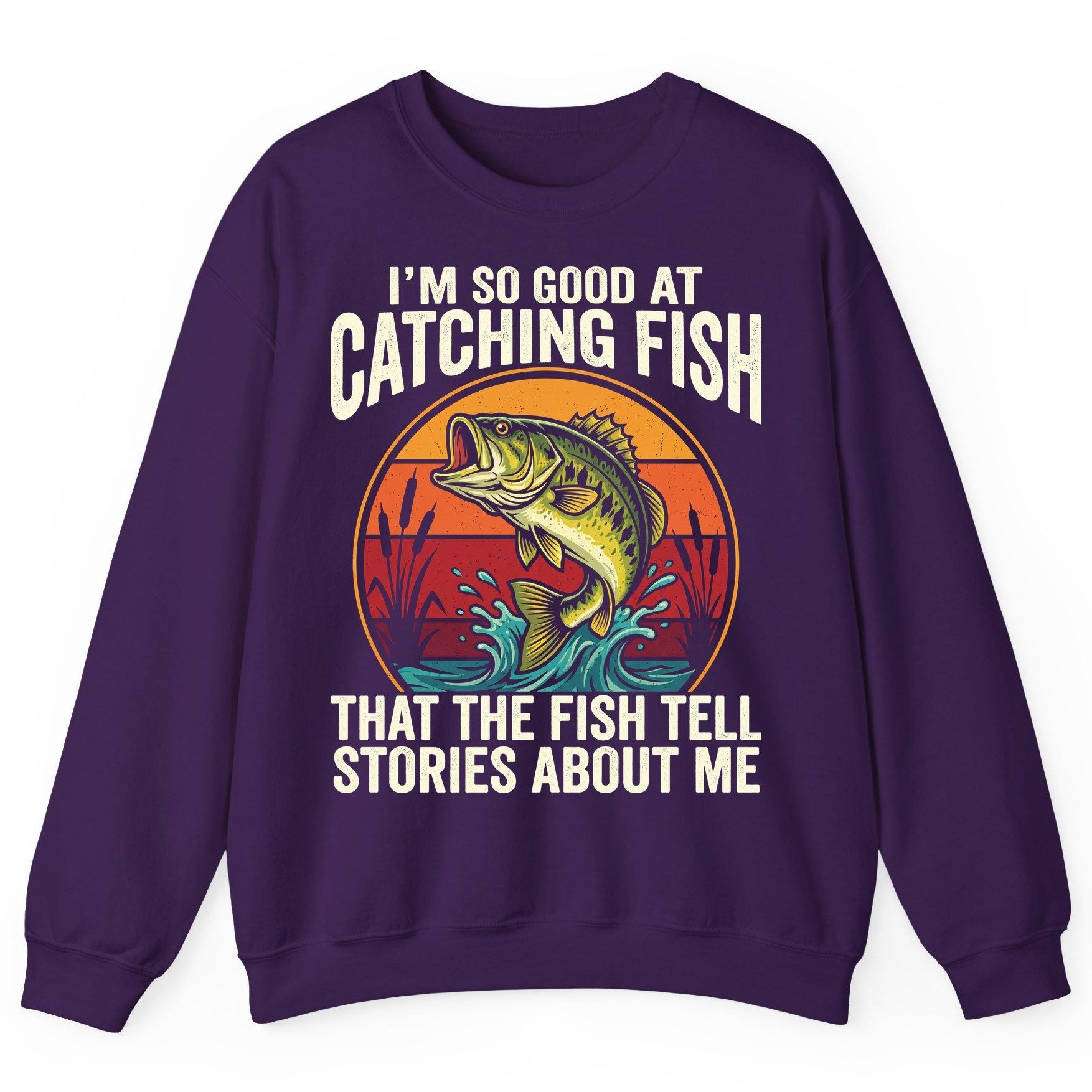I'm So Good at Catching Fish That the Fish Tell Stories About Me fishing Sweatshirt Purple product mockup