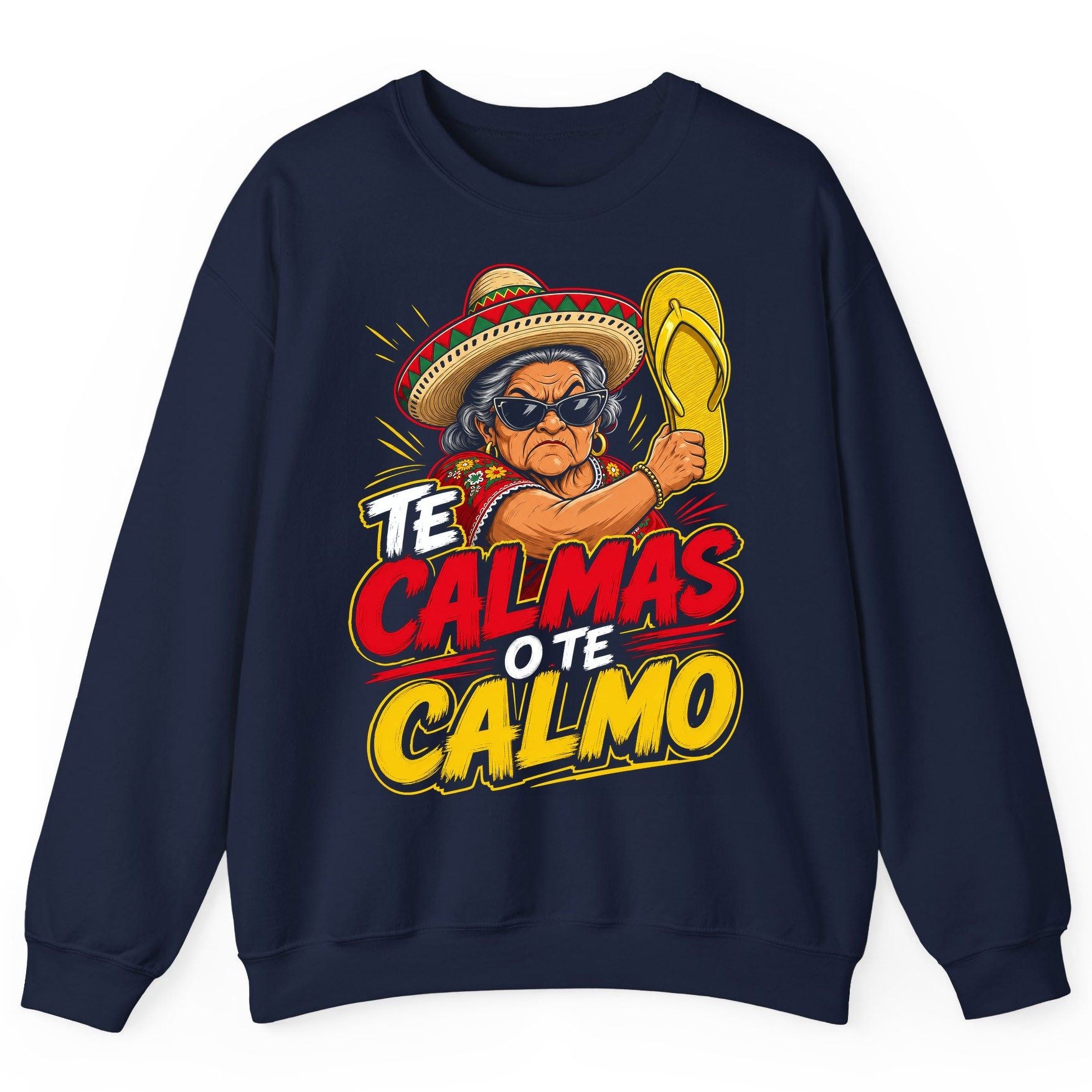 Te Calmas O Te Calmo Funny Mexican Grandma Sweatshirt - product mockup - Navy