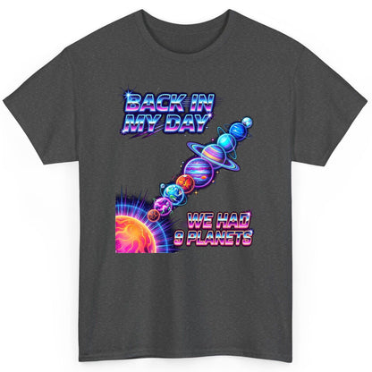 BACK IN MY DAY WE HAD 9 Planets Funny Solar System T-Shirt - product mockup - Dark Heather