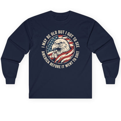 I MAY BE OLD BUT I GOT TO SEE America BEFORE IT WENT Long Sleeve Tee - product mockup - Navy