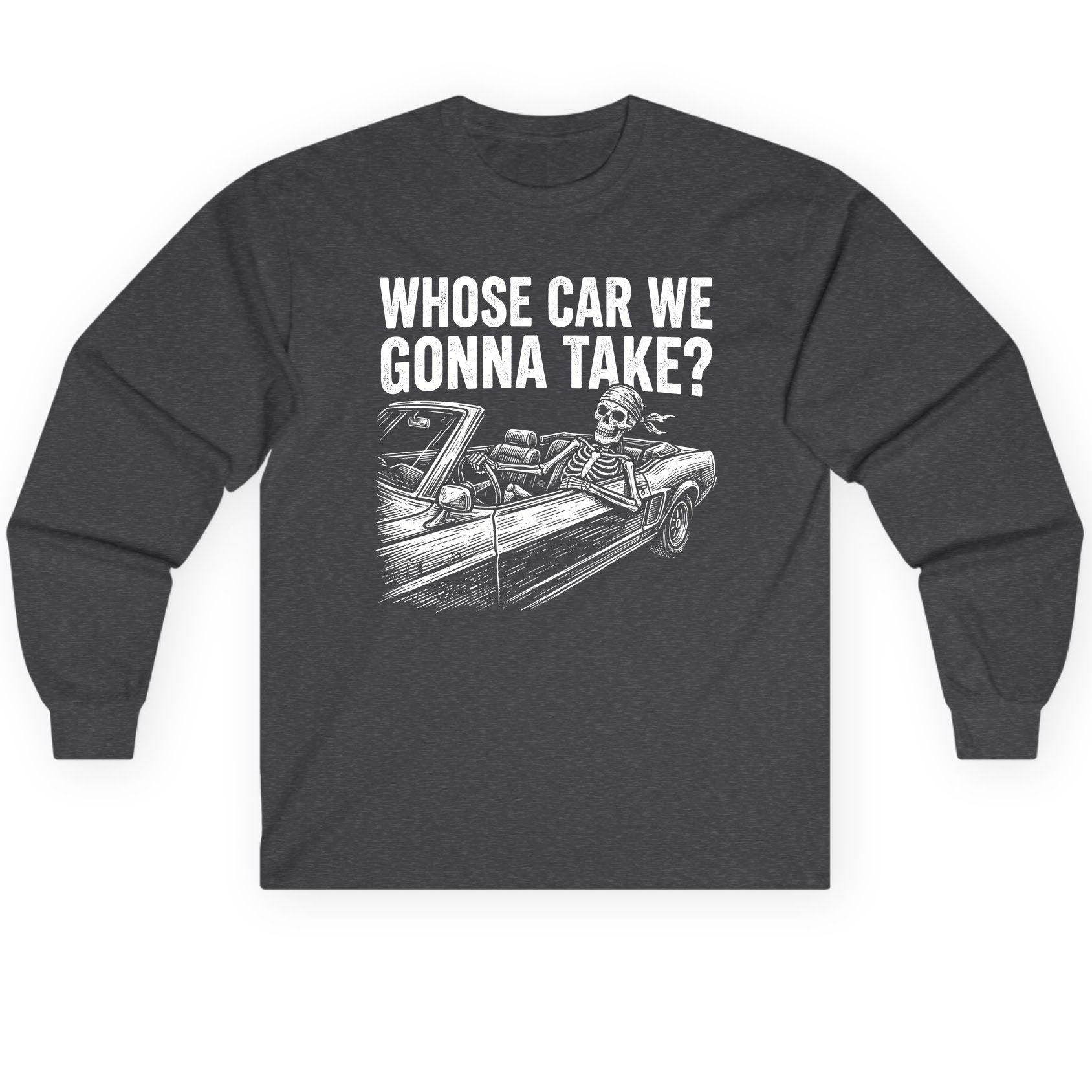 Whose Car We Gonna Take? skeletons in a car Long Sleeve Tee Dark Heather product mockup