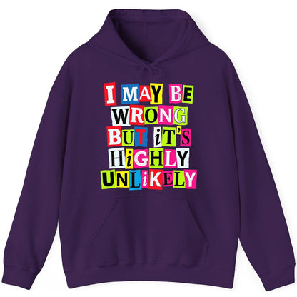 I MAY BE WRONG BUT It's HIGHLY Unlikely Funny Sarcastic Humor Hoodie - product mockup - Purple