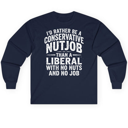 I'D RATHER BE a Conservative NUTJOB THAN a Liberal Long Sleeve Tee - product mockup - Navy