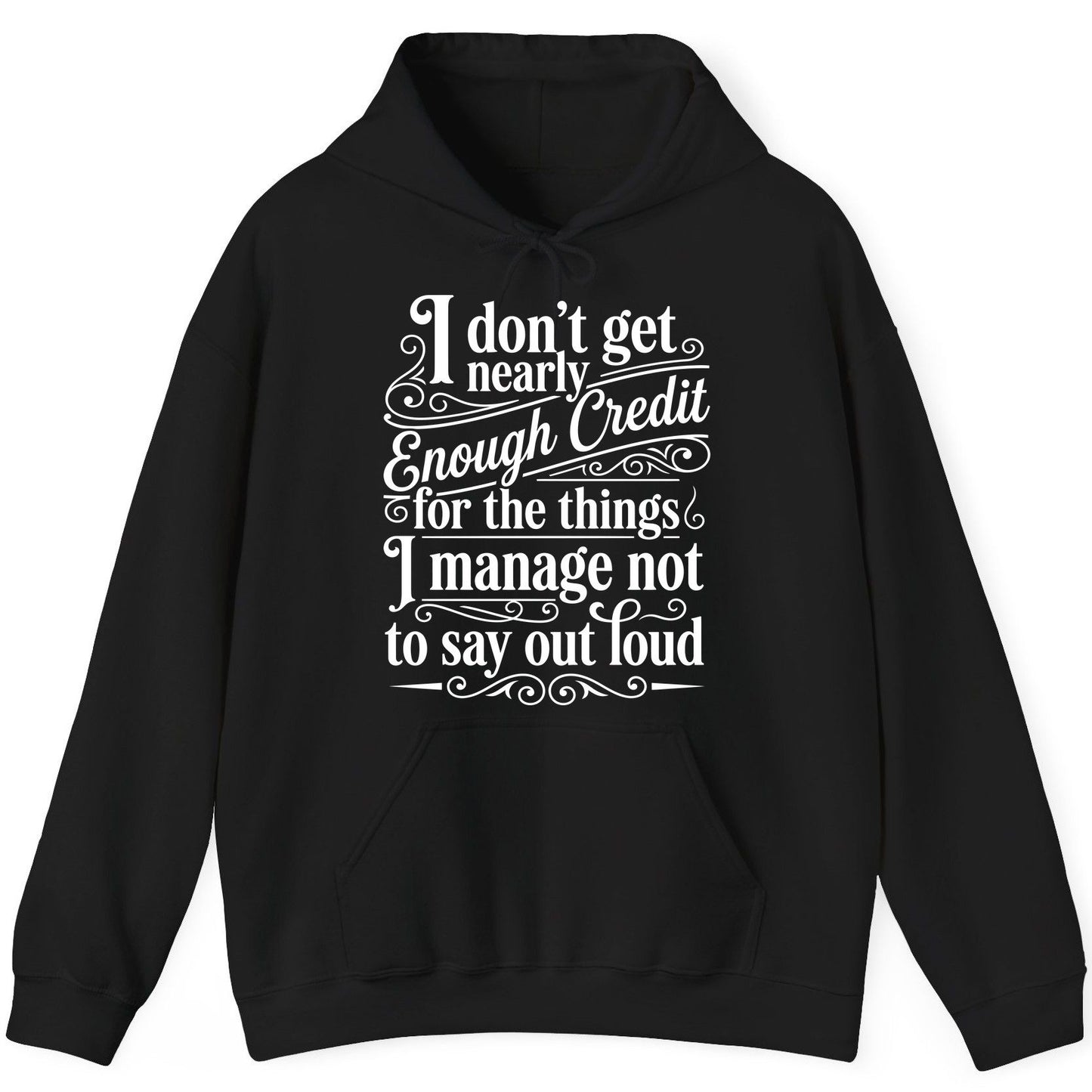 I Don't Get Nearly Enough Credit for the Things I Manage Not to Say Out Loud sarcastic humor Hoodie Black product mockup