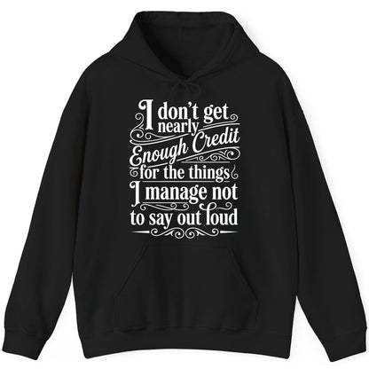 I Don't Get Nearly Enough Credit for the Things I Manage Not to Say Out Loud sarcastic humor Hoodie Black product mockup