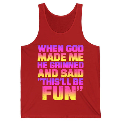 WHEN GOD MADE ME HE Grinned AND SAID THIS'LL BE FUN Tank Top - product mockup - Red