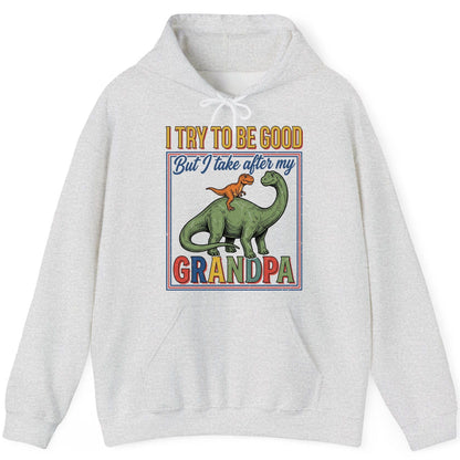 I TRY TO BE GOOD but I Take After My Grandpa Funny Dinosaur Hoodie - product mockup - Ash