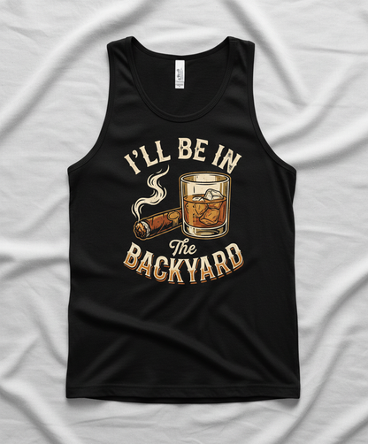 I'll Be In The Backyard Whiskey and Cigar Vintage Design Tank Top - Black