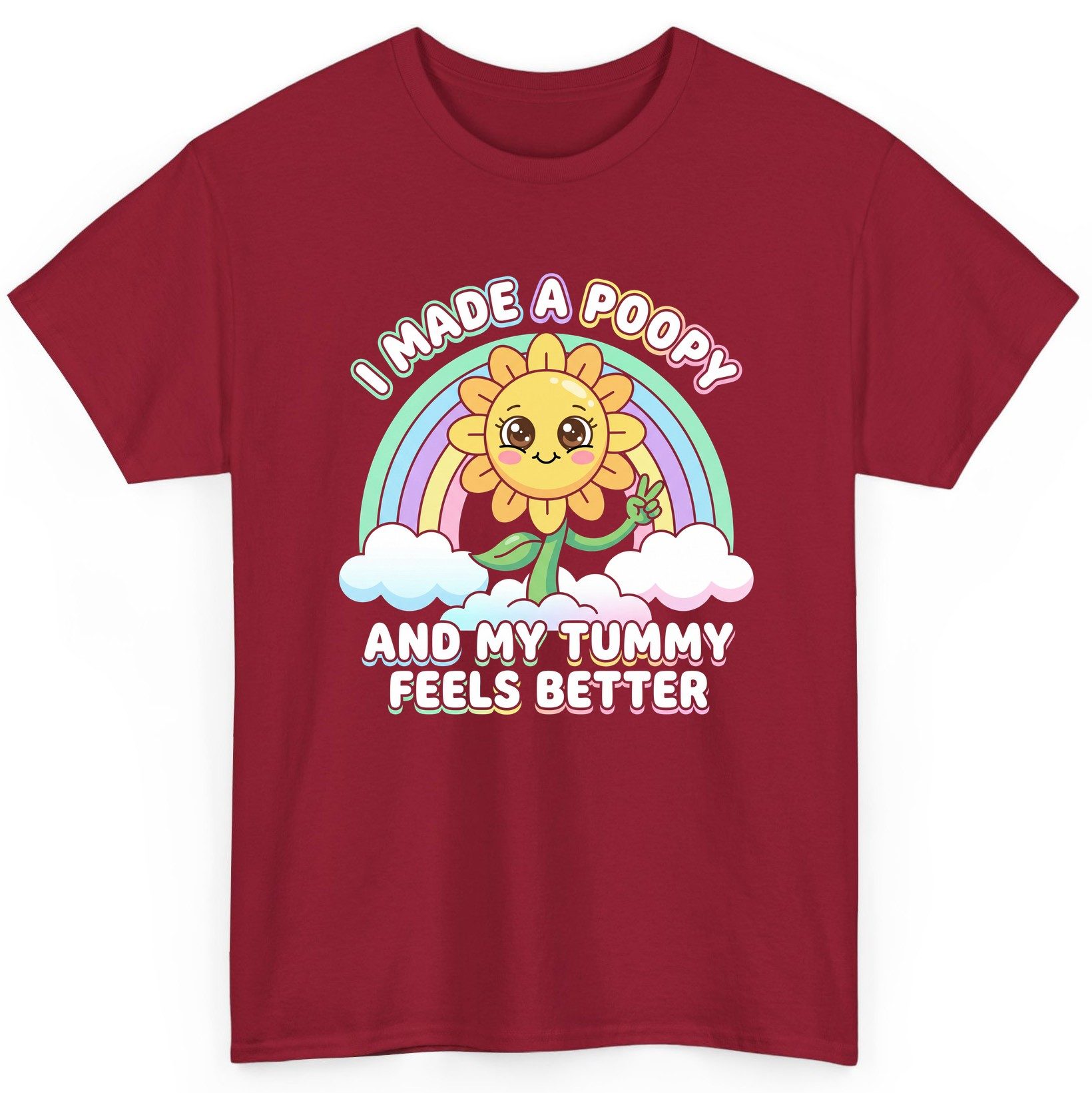 I Made a Poopy and My Tummy Feels Better kawaii sunflower T-Shirt Cardinal Red product mockup