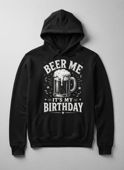 Beer Me It's My Birthday Funny Person Hoodie - product mockup - Black