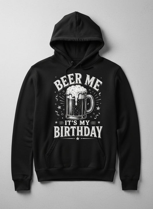 Beer Me It's My Birthday Funny Person Hoodie - product mockup - Black