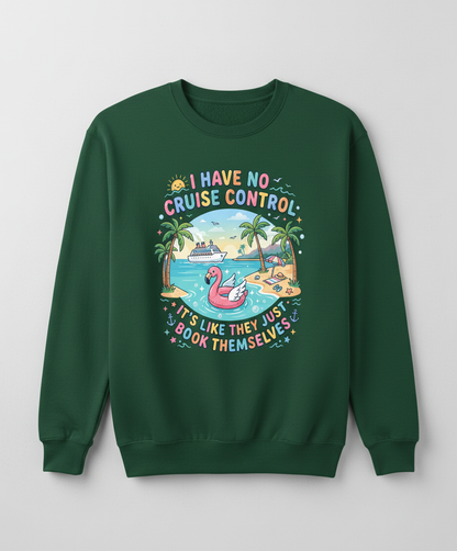 I Have No Cruise Control Funny Cruise Vacation Design Sweatshirt - Forest Green