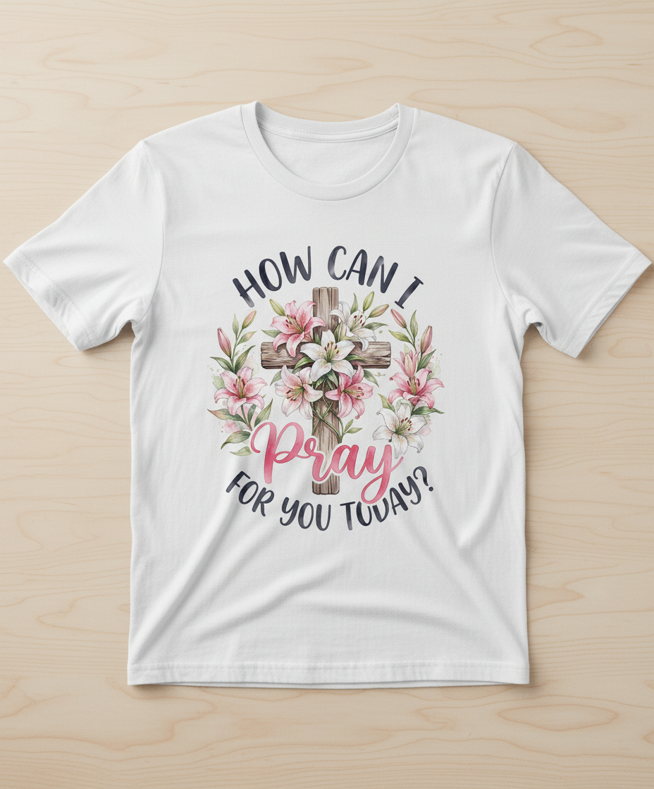 How Can I Pray For You Today Christian Cross with Lilies T-Shirt - White