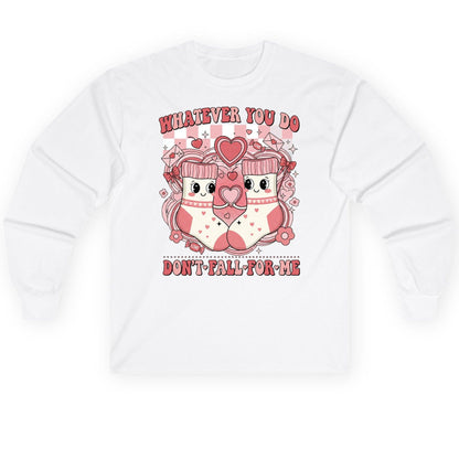 Whatever You Do Don't Fall for Me anti-Valentine's Day Long Sleeve Tee White product mockup