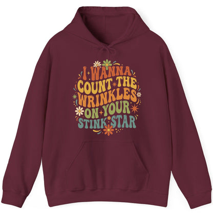 I WANNA COUNT THE Wrinkles ON YOUR STINK STAR Funny Sarcastic Hoodie - product mockup - Maroon