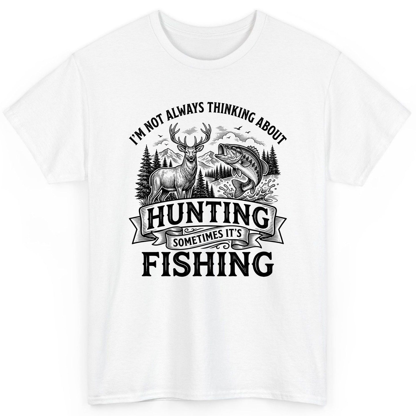 I'm Not Always Thinking About Hunting Sometimes It's Fishing hunting and fishing T-Shirt White product mockup