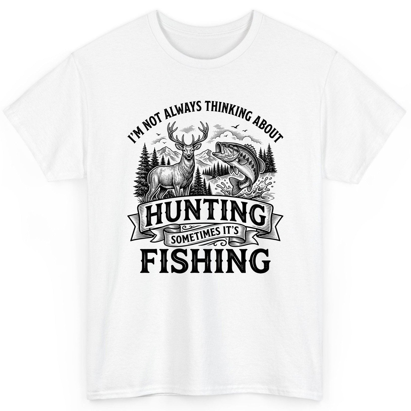 I'm Not Always Thinking About Hunting Sometimes It's Fishing hunting and fishing T-Shirt White product mockup
