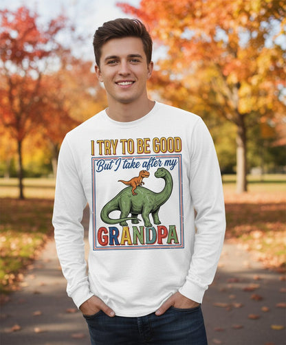 I TRY TO BE GOOD but I Take After My Grandpa Long Sleeve Tee - lifestyle model mockup - White