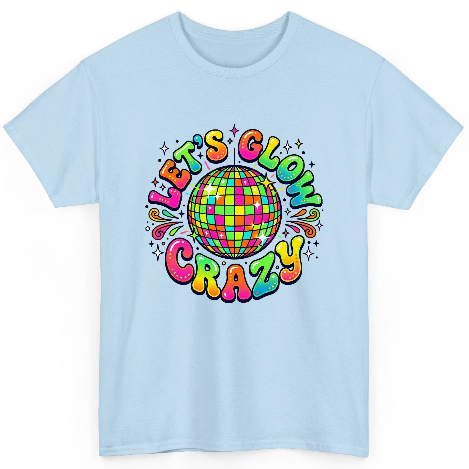 Let's Glow Crazy Retro Party T-Shirt - product mockup - Light Blue
