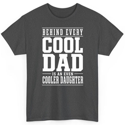Behind Every Cool Dad Is an Even Cooler Daughter father-daughter bond T-Shirt Dark Heather product mockup