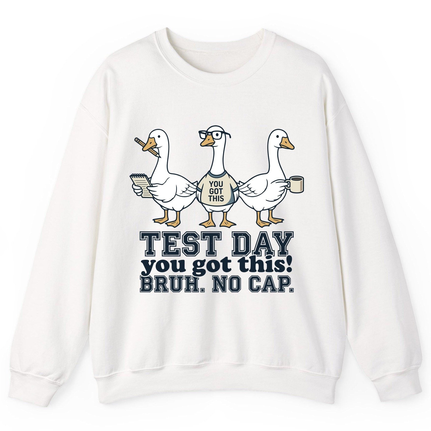 TEST DAY You Got This BRUH NO CAP Funny Students Sweatshirt - product mockup - White