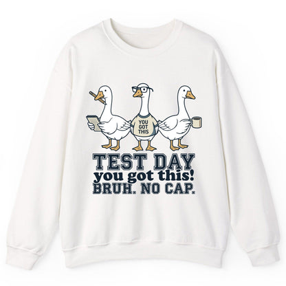 TEST DAY You Got This BRUH NO CAP Funny Students Sweatshirt - product mockup - White