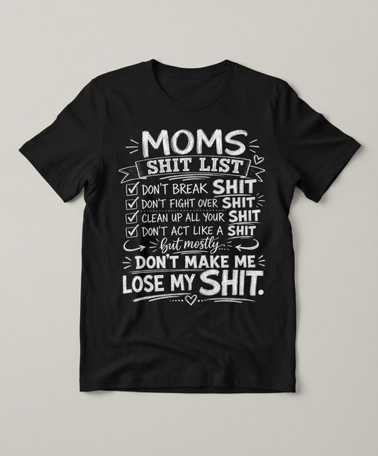DON'T ACT LIKE a SHIT But Mostly DON'T MAKE ME LOSE MY SHIT T-Shirt - product mockup - Black