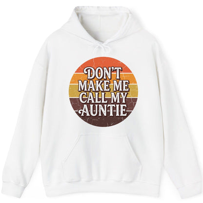 Don't Make Me Call My Auntie auntie Hoodie White product mockup